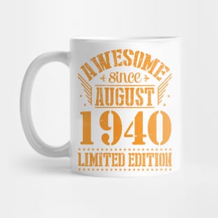 Awesome Since August 1940 Limited Edition Happy Birthday 80 Years Old To Me And You Papa Dad Son Mug